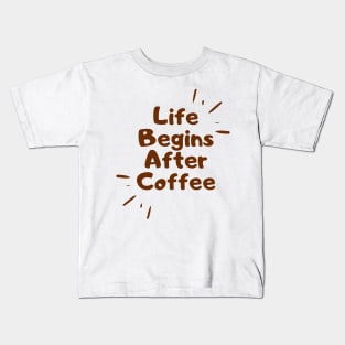 life begins after coffee Kids T-Shirt